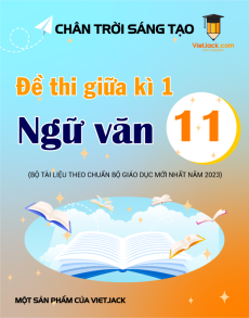 Bộ 25 đề thi giữa kì 1 Ngữ văn 11 Chân trời sáng tạo cấu trúc mới có đáp án