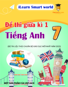 Bộ 6 đề thi giữa kì 1 Tiếng Anh 7 iLearn Smart World có đáp án