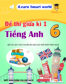 Bộ đề thi giữa kì 1 Tiếng Anh 6 iLearn Smart World có đáp án