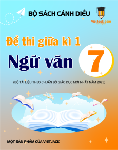 Bộ 20 đề thi giữa kì 1 Ngữ Văn 7 Cánh diều Cấu trúc mới có đáp án