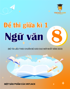 40 đề thi Ngữ văn 8 giữa kì 1 có lời giải (sách mới)