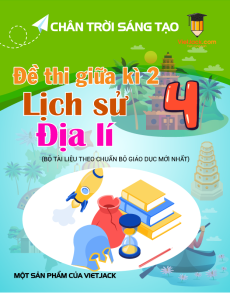 Bộ 3 đề thi giữa kì 2 Lịch sử & Địa lí lớp 4 Chân trời sáng tạo có đáp án