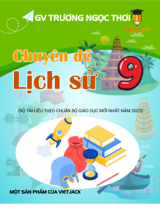 Bộ chuyên đề bồi dưỡng HSG Lịch sử 9 - Trương Ngọc Thơi