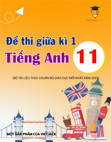 Bộ đề thi Tiếng Anh 11 giữa kì 1 có đáp án