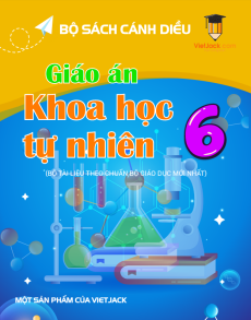Giáo án KHTN 6 (sách mới) | Giáo án Khoa học tự nhiên 6