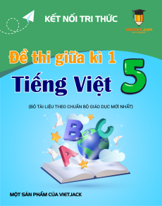 Bộ 10 đề thi giữa kì 1 Tiếng Việt lớp 5 Kết nối tri thức có đáp án
