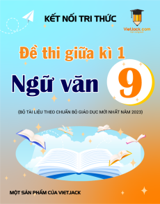 Bộ 10 đề thi giữa kì 1 Ngữ văn 9 Kết nối tri thức có đáp án