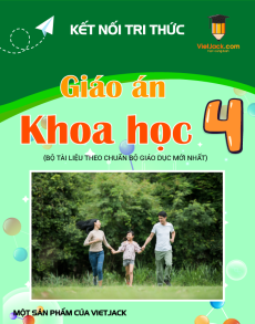 Giáo án Khoa học lớp 4 Kết nối tri thức | Giáo án Khoa học lớp 4 mới, chuẩn nhất