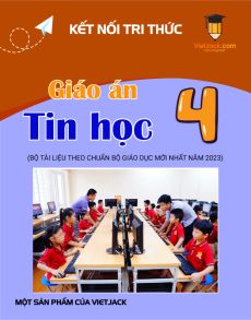 Giáo án Tin học lớp 4 Kết nối tri thức | Giáo án Tin học lớp 4 mới, chuẩn nhất