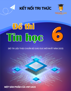 15 Đề thi Tin học lớp 6 Kết nối tri thức có lời giải