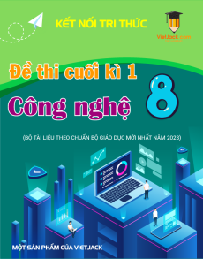 Đề thi cuối kì 1 Công nghệ 8 Kết nối tri thức có đáp án
