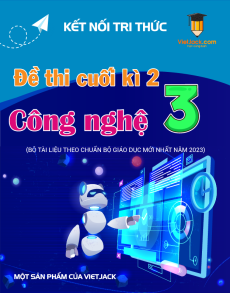 3 Đề thi cuối kì 2 Công nghệ lớp 3 Kết nối tri thức có đáp án
