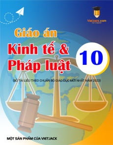 Giáo án KTPL 10 (sách mới) | Giáo án Kinh tế pháp luật 10 Kết nối tri thức, Cánh diều, Chân trời sáng tạo