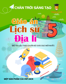 Giáo án Lịch sử & Địa lí lớp 5 Chân trời sáng tạo (năm 2025) | Giáo án Sử&Địa lớp 5 mới, chuẩn nhất