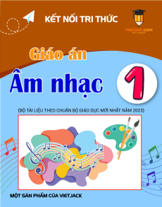 Giáo án Âm nhạc lớp 1 Kết nối tri thức | Giáo án Âm nhạc lớp 1 mới, chuẩn nhất