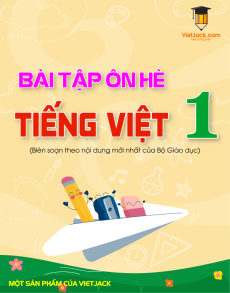 Bài tập ôn hè Tiếng Việt lớp 1 lên lớp 2 có đáp án