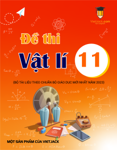 27 Đề thi Vật lí 11 có lời giải (sách mới)