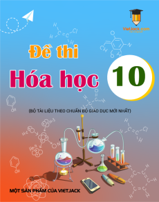 51 Đề thi Hóa học 10 có lời giải (sách mới)