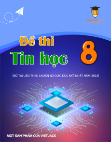 36 Đề thi Tin học 8 có lời giải (sách mới)