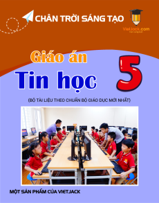 Giáo án Tin học lớp 5 Chân trời sáng tạo (năm 2025) | Giáo án Tin học lớp 5 mới, chuẩn nhất