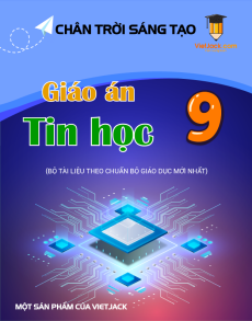 Giáo án Tin học 9 Chân trời sáng tạo (năm 2025) | Giáo án Tin học 9 mới, chuẩn nhất