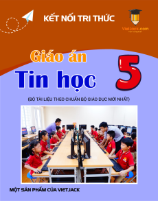Giáo án Tin học lớp 5 Kết nối tri thức (năm 2025) | Giáo án Tin học lớp 5 mới, chuẩn nhất