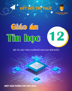 Giáo án Tin học 12 Kết nối tri thức (năm 2025) | Giáo án Tin học 12 mới, chuẩn nhất