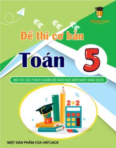 Đề thi Toán lớp 5 cơ bản có đáp án