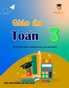 Giáo án Toán lớp 3 (sách mới) | Giáo án Toán lớp 3 Kết nối tri thức, Cánh diều, Chân trời sáng tạo