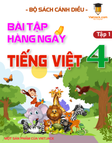 Bài tập hàng ngày Tiếng việt lớp 4 Cánh diều (Học kì 1)