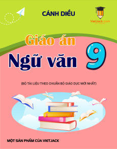 Giáo án Ngữ Văn 9 Cánh diều (năm 2025) | Giáo án Ngữ Văn 9 mới, chuẩn nhất