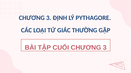 Giáo án điện tử Bài tập cuối chương 3 Toán 8 Chân trời sáng tạo