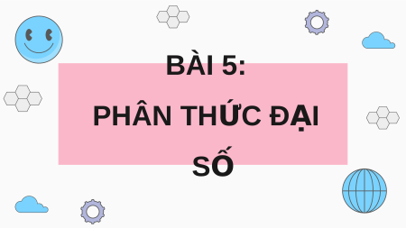 Giáo án điện tử Phân thức đại số Toán 8 Chân trời sáng tạo
