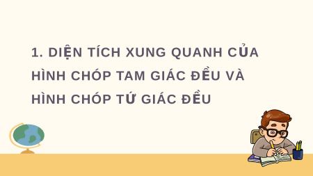 Giáo án điện tử Diện tích xung quanh và thể tích của hình chóp tam giác đều, hình chóp tứ giác đều Toán 8 Chân trời sáng tạo