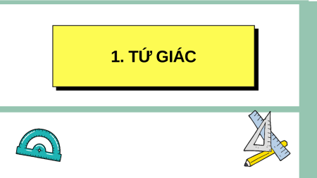 Giáo án điện tử Tứ giác Toán 8 Chân trời sáng tạo