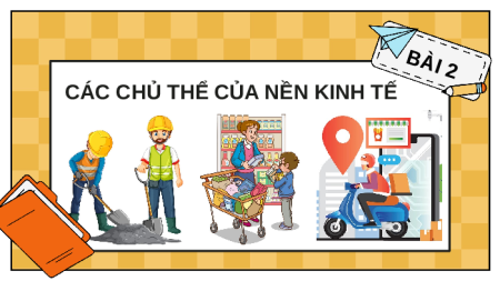 Giáo án Powerpoint Bài 2 KTPL 10 Kết nối tri thức: Các chủ thể của nền kinh tế