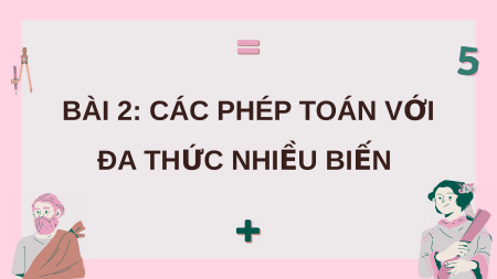 Giáo án điện tử Các phép toán với đa thức nhiều biến Toán 8 Chân trời sáng tạo