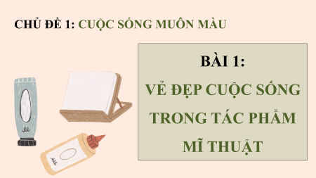 Bài giảng Powerpoint Mĩ thuật 9 Kết nối tri thức