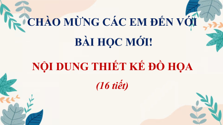 Bài giảng Powerpoint Mĩ thuật 10 Thiết kế đồ họa