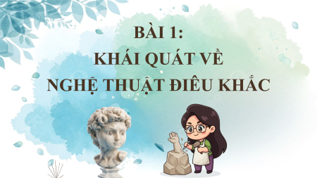 Bài giảng Powerpoint Mĩ thuật 10 Điêu khắc