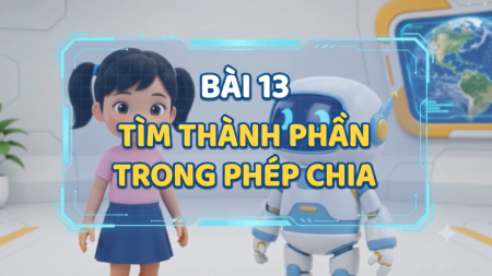Video AI khởi động Toán lớp 3 Bài 13: Tìm thành phần trong phép nhân, phép chia (Tiết 2)