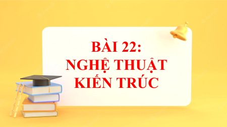 Bài giảng Powerpoint Mĩ thuật 10 Kiến trúc