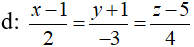 Trong không gian với hệ trục tọa độ Oxyz, cho đường thẳng d = (x - 1)/2 = (y + 1)/-3 = (z - 5)/4 (ảnh 1)
