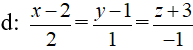 Trong không gian Oxyz, cho đường thẳng d: (x - 2)/2 = (y - 1)/1 = (z + 3)/-1. Một véc-tơ chỉ phương (ảnh 1)
