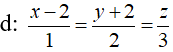 Trong không gian với hệ toạ độ Oxyz, đường thẳng  đi qua điểm d: (x - 2)/1 = (y + 2)/2 = z/3 (ảnh 1)