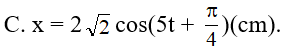 Một vật dao động điều hoà với tần số góc omega = 5rad/s. Lúc t = 0 (ảnh 3)