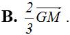 Cho tam giác ABC với trung tuyến AM và trọng tâm G. Khi đó vecto GA = (ảnh 3)