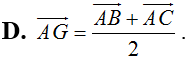 Nếu G là trọng tâm tam giác ABC thì đẳng thức nào sau đây đúng? (ảnh 7)