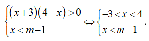 Hệ bất phương trình (x + 3)(4 - x) > 0 và x < m - 1 vô nghiệm khi (ảnh 1)