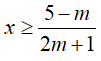 Điều kiện của m để bất phương trình (2m+1) x+ m-5 lớn hơn hoặc bằng 0 nghiệm đúng (ảnh 1)